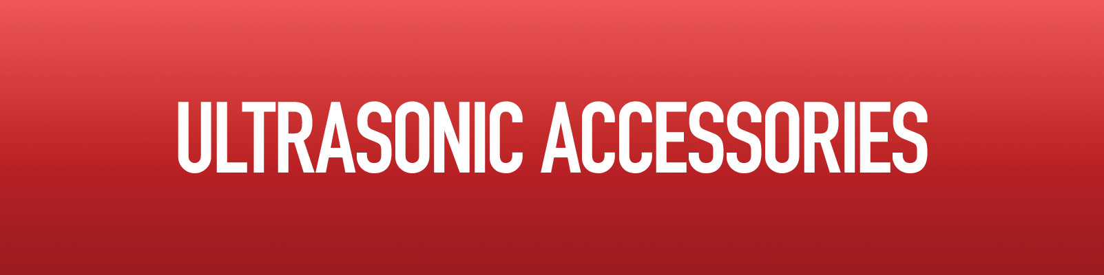Ultrasonic Accessories